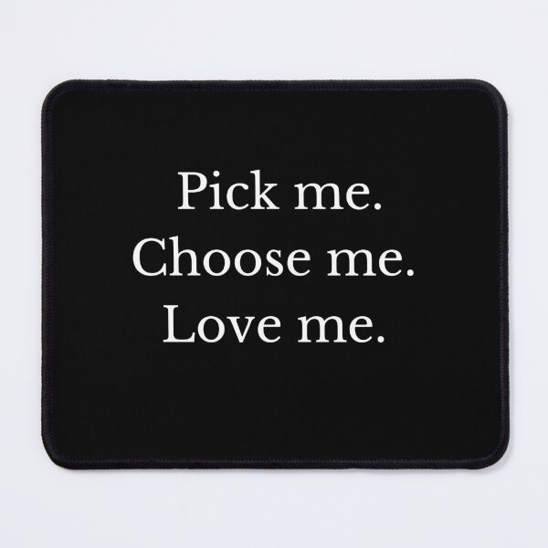 Item preview, Pick me, Choose me, Love me T-shirt designed and sold by Enigmaticsam.
