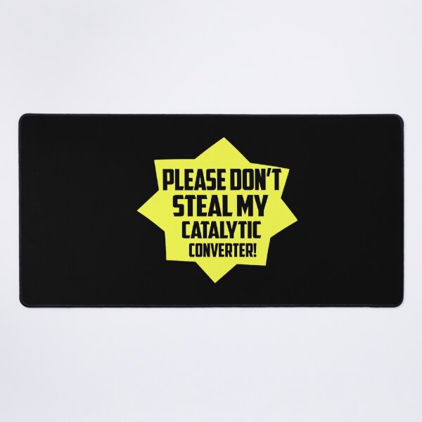 Item preview, Please Don't Steal My Catalytic Converter designed and sold by bevastore.