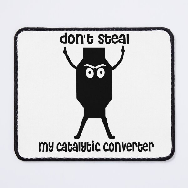 Item preview, Please Don't Steal My Catalytic Converter designed and sold by bevastore.