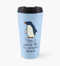 Yes I Would Like To Science Please Penguin Travel Mug