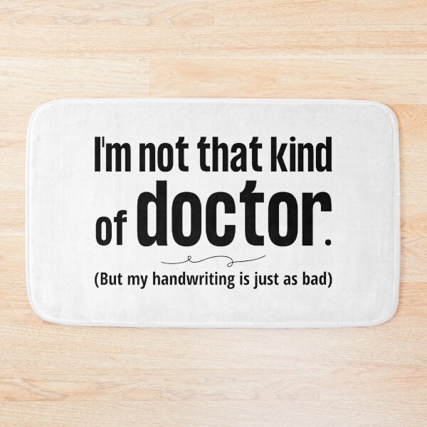Item preview, I'm Not that Kind of Doctor But my Handwriting is Just as Bad blk designed and sold by FlakeyBiscuit3.