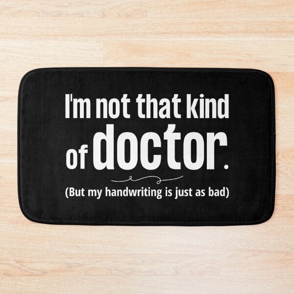 Item preview, I'm Not that Kind of Doctor But my Handwriting is Just as Bad white designed and sold by FlakeyBiscuit3.