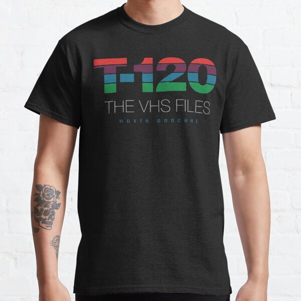 The VHS Files T-120 Classic T-Shirt
