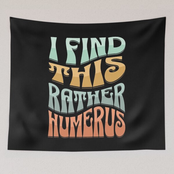 Item preview, I Find This Rather Humerus Funny Essential  designed and sold by Pedro ⭐⭐⭐⭐⭐.