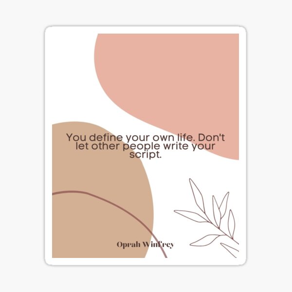 Item preview, You define your own life. Don't let other people write your script. designed and sold by Design_Store.