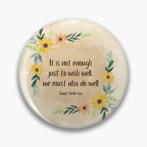 Item preview, Quotes of the Saints - It is not enough just to wish well we must also do well - Ambrose designed and sold by THEARESTON.