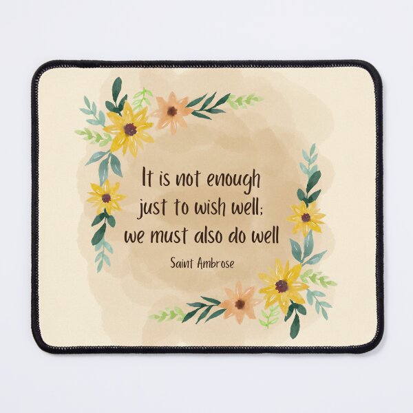 Item preview, Quotes of the Saints - It is not enough just to wish well we must also do well - Ambrose designed and sold by THEARESTON.