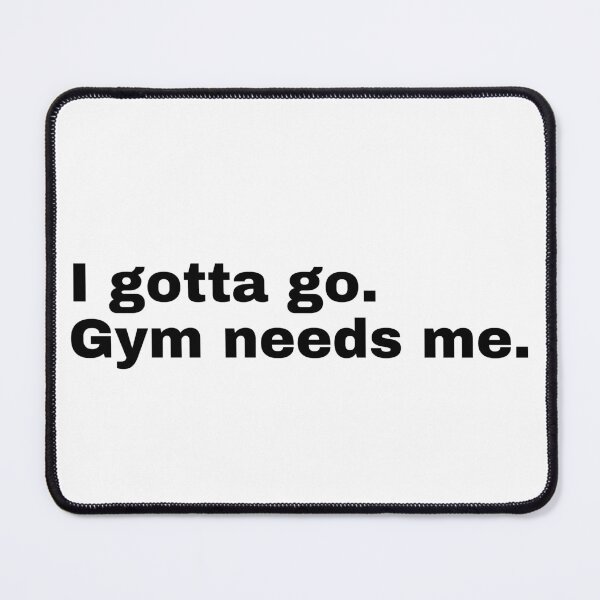 Item preview, I gotta go. Gym needs me designed and sold by StriderDesigns.
