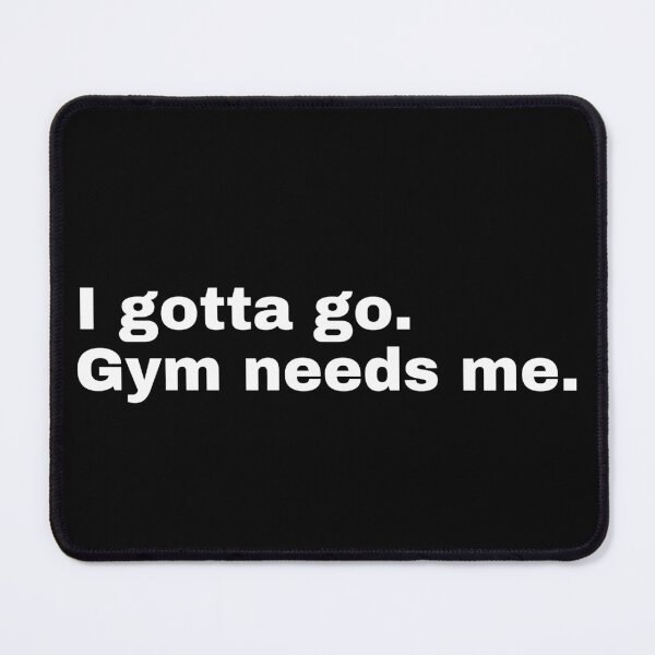 Item preview, I gotta go. Gym needs me designed and sold by StriderDesigns.