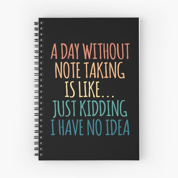 Item preview, A Day Without Note Taking Is Like Just Kidding I Have No Idea designed and sold by kindxinn.