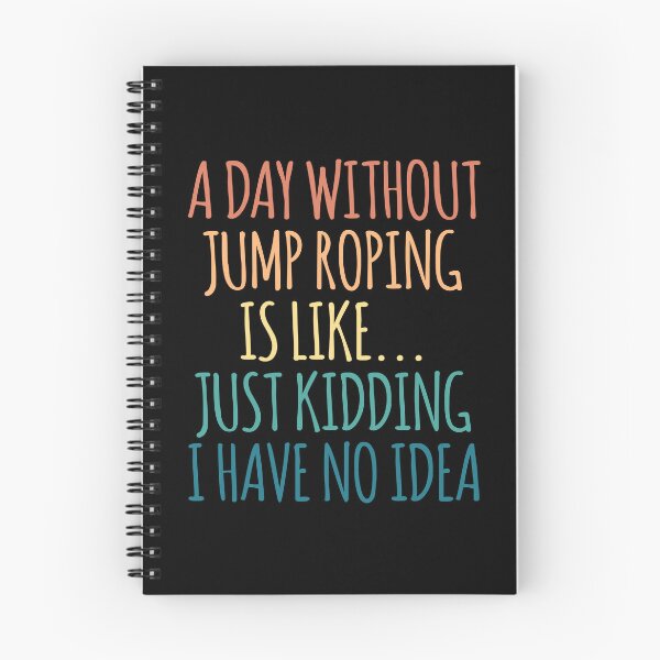 Item preview, A Day Without Jump Roping Is Like Just Kidding I Have No Idea designed and sold by kindxinn.