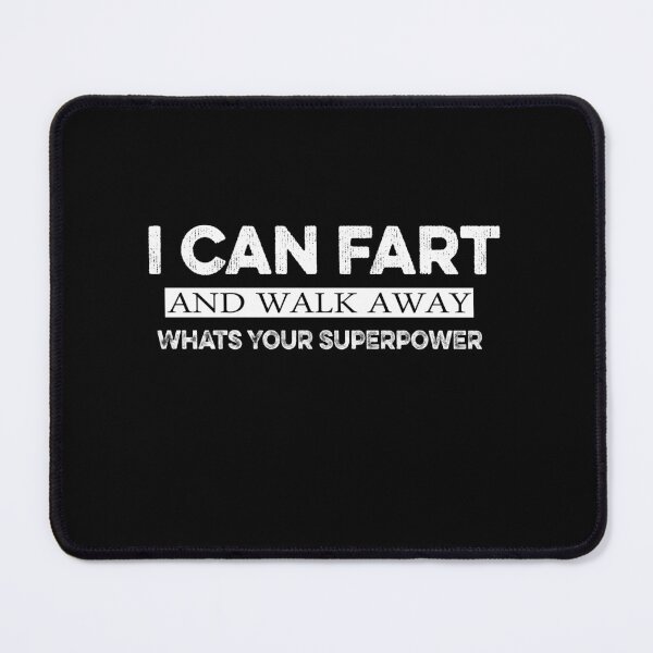 Item preview, Can Fart and Walk Away Whats Your Superpower Funny Sarcastic designed and sold by ilias13.