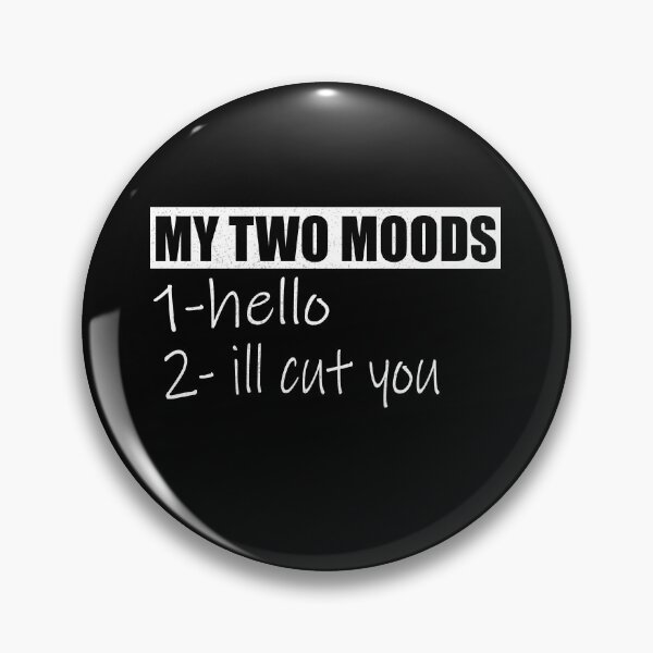 Item preview, My Two Moods Hello I'll Cut You Sarcastic designed and sold by ilias13.