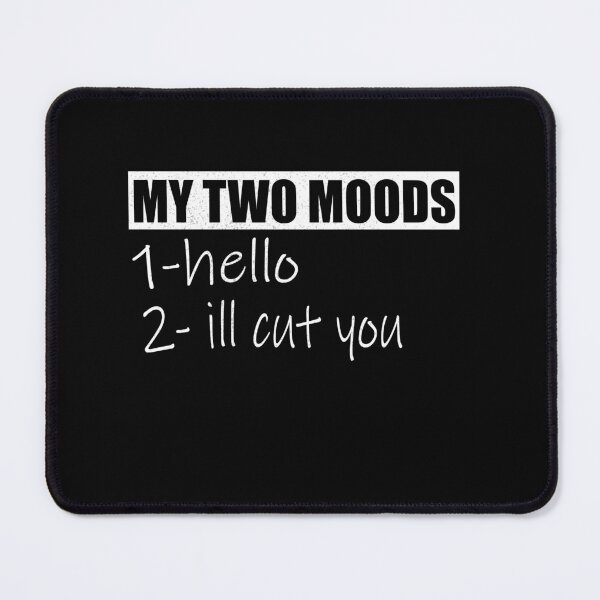 Item preview, My Two Moods Hello I'll Cut You Sarcastic designed and sold by ilias13.