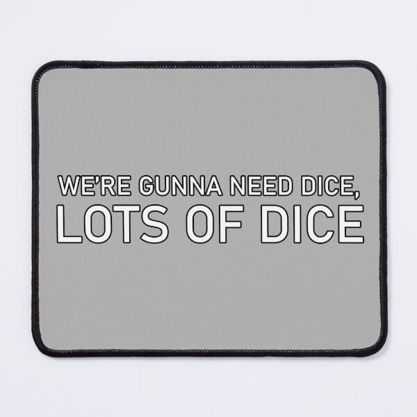 Item preview, We're gunna need dice, lots of dice designed and sold by dicegeeks.