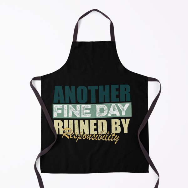 Item preview, Another Fine Day Ruined by Responsibility Funny designed and sold by ilias13.