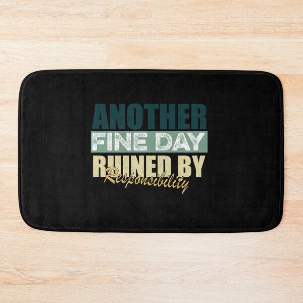 Item preview, Another Fine Day Ruined by Responsibility Funny designed and sold by ilias13.