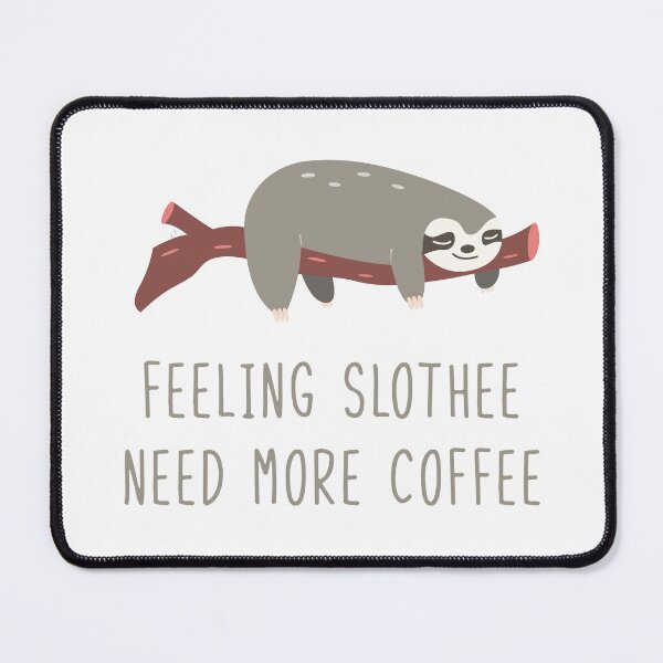 Item preview, feeling slothee need more coffee designed and sold by WilliamsGFX.
