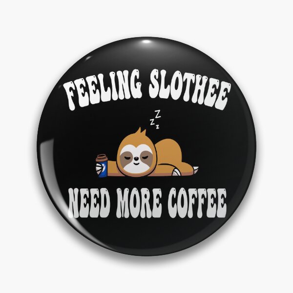 Item preview, feeling slothee need more coffee designed and sold by Ach B.