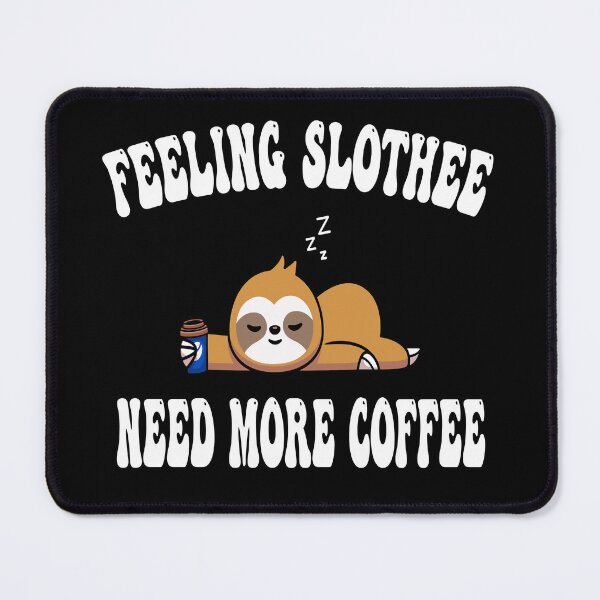 Item preview, feeling slothee need more coffee designed and sold by Ach B.