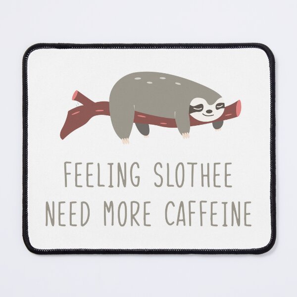 Item preview, feeling slothee need more caffeine designed and sold by WilliamsGFX.