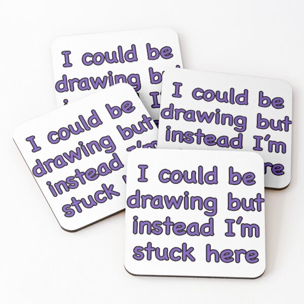 Item preview, “I could be drawing but instead I’m stuck here” designed and sold by IconicAnemone.