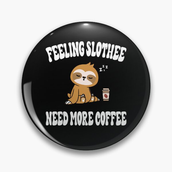 Item preview, feeling slothee need more coffee designed and sold by Ach B.