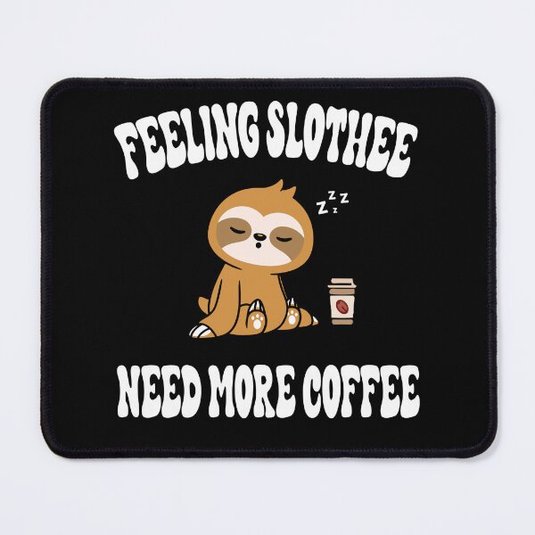 Item preview, feeling slothee need more coffee designed and sold by Ach B.