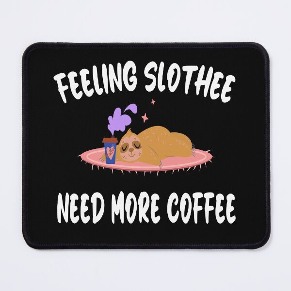 Item preview, feeling slothee need more coffee designed and sold by Ach B.