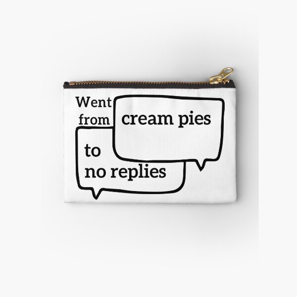 Item preview, Went From Cream Pies To No Replies  designed and sold by esbaysbai.