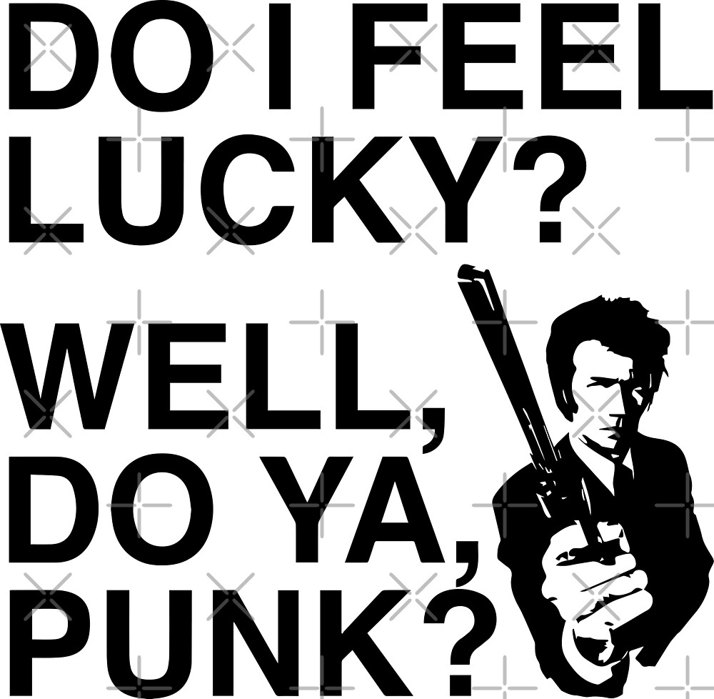 Do I Feel Lucky Quote