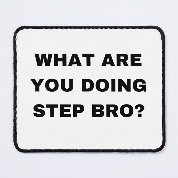 Item preview, What are you doing Step Bro? designed and sold by mollzfahdays.
