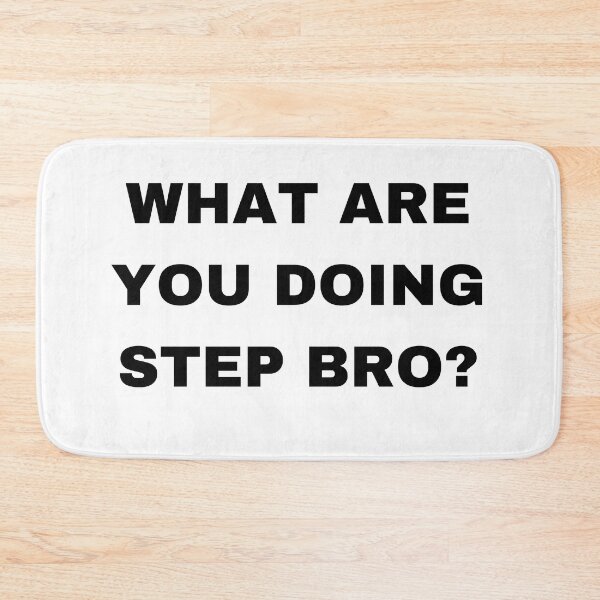 Item preview, What are you doing Step Bro? designed and sold by mollzfahdays.
