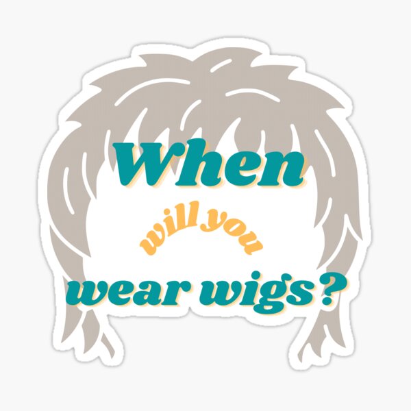  when will you wear wigs elijah wood wigs funny do you wear wigs