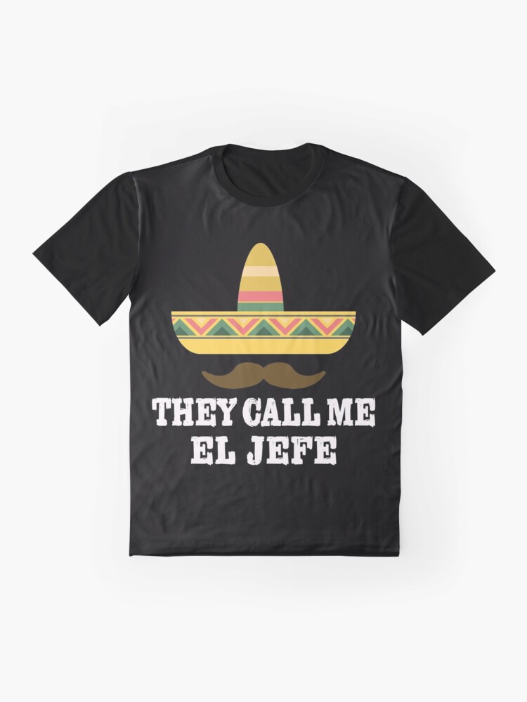 "They Call Me EL Jefe" Tshirt by marsbees Redbubble