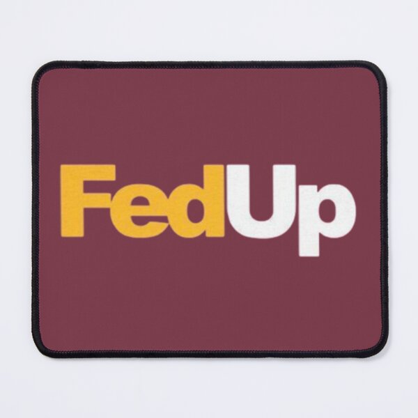 Item preview, FedUp designed and sold by jordan5L.