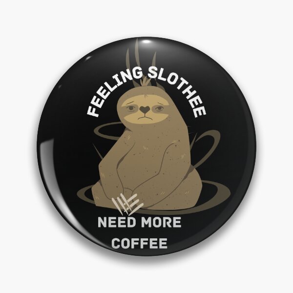 Item preview, Feeling Slothee Need More Coffee designed and sold by NikkosDesigns.