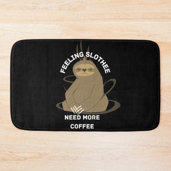 Item preview, Feeling Slothee Need More Coffee designed and sold by NikkosDesigns.