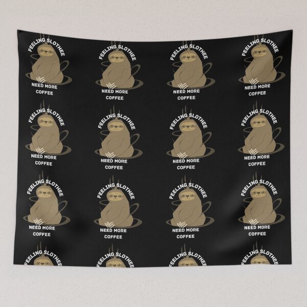 Item preview, Feeling Slothee Need More Coffee designed and sold by NikkosDesigns.