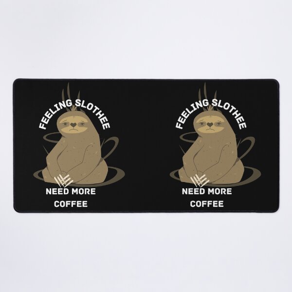 Item preview, Feeling Slothee Need More Coffee designed and sold by NikkosDesigns.