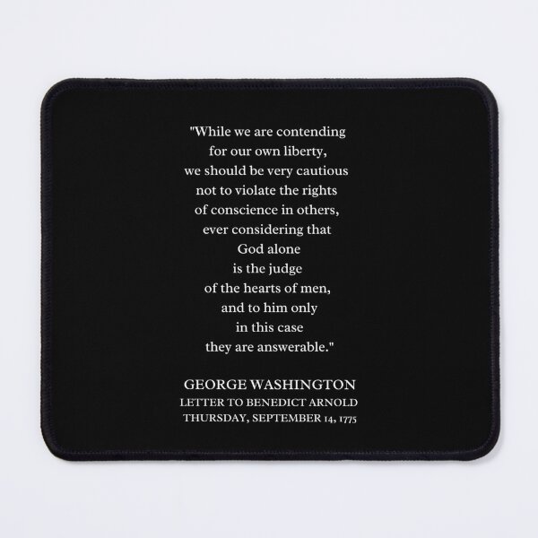 Item preview, WHILE WE ARE CONTENDING FOR OUR OWN LIBERTY, WE SHOULD BE VERY CAUTIOUS NOT TO VIOLATE THE RIGHTS OF CONSCIENCE OF OTHERS  designed and sold by PatriotQuotes.