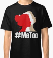 Say Metoo! Woman Stand for Righ. Me too T-shirt Classic T-Shirt