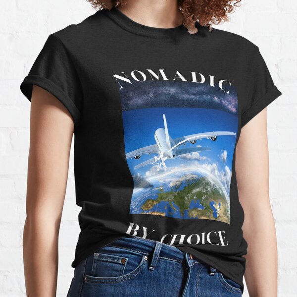 Nomadic By Choice Classic T-Shirt