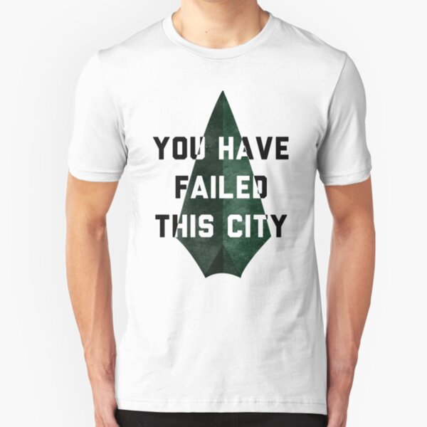 you have failed this city - Arrow Slim Fit T-Shirt