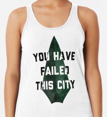 you have failed this city - Arrow Racerback Tank Top