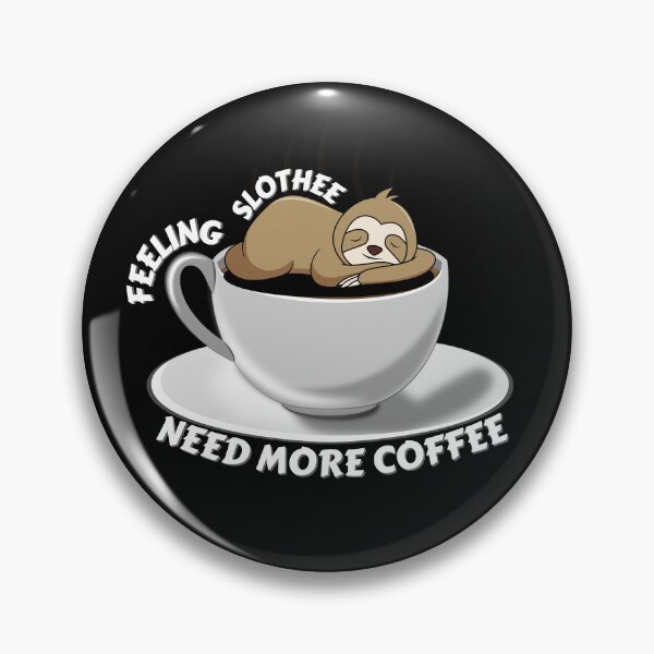 Aperçu de l'œuvre Copie de Feeling Slothee a besoin de plus de café créée et vendue par NikkosDesigns.