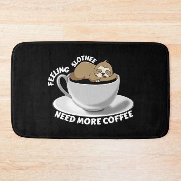 Item preview, Copy of Feeling Slothee Need More Coffee designed and sold by NikkosDesigns.