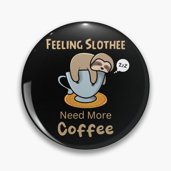 Item preview, Feeling Slothee Need More Coffee designed and sold by ColourTrials.