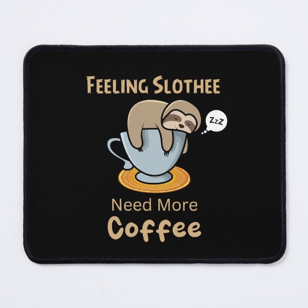 Item preview, Feeling Slothee Need More Coffee designed and sold by ColourTrials.