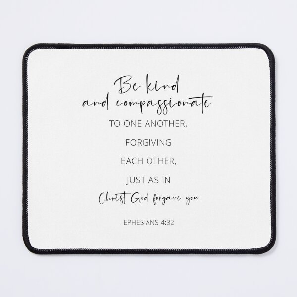 Item preview, Be Kind And Compassionate To One Another, Ephesians 4:32 designed and sold by ArtfulZuzu.